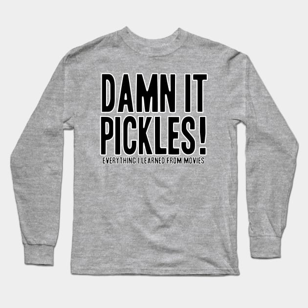 Damn It Pickles! Long Sleeve T-Shirt by UntidyVenus